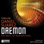 Daniel Suarez: Daemon - Die Welt ist nur ein Spiel: Daemon 1