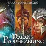 Sarah Marie Keller: Dalans Prophezeiung: Die komplette Trilogie