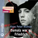 Hans Peter Richter: Damals war es Friedrich: 