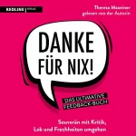 Theresa Maxeiner: Danke für nix!: Souverän mit Kritik, Lob und Frechheiten umgehen