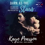 Kaye Pearson: Dark As The Stars: Kidnapping Dark Romance