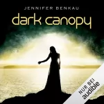 Jennifer Benkau: Dark Canopy: Dark Canopy 1