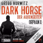 Gregg Hurwitz, Noah Sievernich - Übersetzer, Gerrit Gebauer - Übersetzer, Anton Artes - Übersetzer: Dark Horse - Der Außenseiter: Orphan X 7