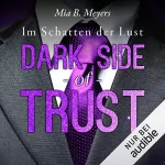 Mia B. Meyers: Dark Side of Trust: Im Schatten der Lust