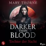 Mary Thorne: Darker than Blood – Tochter der Nacht: 