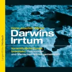 Hans-Joachim Zillmer: Darwins Irrtum - Vorsintflutliche Funde beweisen: Dinosaurier und Menschen lebten gemeinsam: 