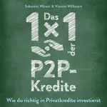 Sebastian Wörner, Vincent Willkomm: Das 1x1 der P2P-Kredite: Wie du richtig in Privatkredite investierst