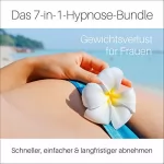 Carmen von Osterholdt: Das 7-in-1-Hypnose-Bundle - Gewichtsverlust für Frauen: Schneller, einfacher & langfristiger abnehmen