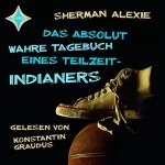Sherman Alexie: Das absolut wahre Tagebuch eines Teilzeit-Indianers: 