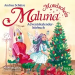 Andrea Schütze: Das Adventskalenderhörbuch: Maluna Mondschein