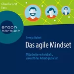 Svenja Hofert: Das agile Mindset: Mitarbeiter entwickeln, Zukunft der Arbeit gestalten