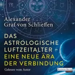 Alexander Graf von Schlieffen: Das astrologische Luftzeitalter - eine neue Ära der Verbindung: 