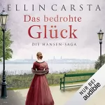 Ellin Carsta: Das bedrohte Glück: Die Hansen-Saga 3