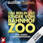 Clemens Marschall, Lorenz Schröter, Miku Sophie Kühmel: Das Berlin der Kinder vom Bahnhof Zoo. Eine Audio-Dokumentation: 