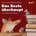 Lorenz Pauli, Kathrin Schärer: Das Beste überhaupt und weitere Geschichten: 