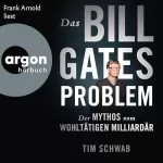 Tim Schwab, Martina Wiese - Übersetzer: Das Bill-Gates-Problem: Der Mythos vom wohltätigen Milliardär