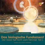 Hoimar von Ditfurth: Das biologische Fundament: Der Geist fiel nicht vom Himmel 1