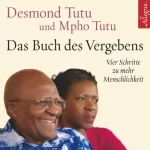 Desmond Tutu, Mpho Tutu: Das Buch des Vergebens: Vier Schritte zu mehr Menschlichkeit