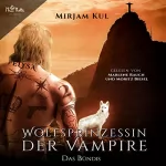 Mirjam Kul: Das Bündnis: Wolfsprinzessin der Vampire 1