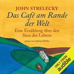 John Strelecky: Das Café am Rande der Welt: Eine Erzählung über den Sinn des Lebens