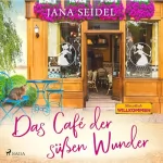 Jana Seidel: Das Café der süßen Wunder: 