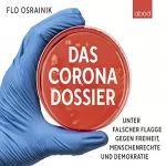 Flo Osrainik, Ullrich Mies: Das Corona-Dossier: Unter falscher Flagge gegen Freiheit, Menschenrechte und Demokratie