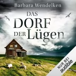 Barbara Wendelken: Das Dorf der Lügen: Martinsfehn-Krimi 1