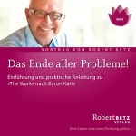 Robert Betz: Das Ende aller Probleme: 