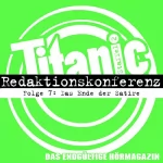 Titanic. Das Hörmagazin: Das Ende der Satire: TITANIC - Das endgültige Hörmagazin 2.7