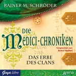 Rainer M. Schröder: Das Erbe des Clans: Die Medici-Chroniken 3