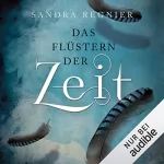 Sandra Regnier: Das Flüstern der Zeit: Die Zeitlos-Trilogie 1