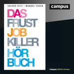 Volker Kitz, Manuel Tusch: Das Frustjobkillerhörbuch: Warum es egal ist, für wen Sie arbeiten