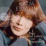 Katja Ebstein: Das ganze Leben ist Begegnung: 