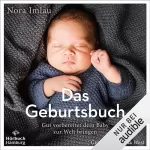 Nora Imlau: Das Geburtsbuch: Gut vorbereitet dein Baby zur Welt bringen