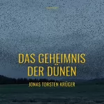 Jonas Torsten Krüger: Das Geheimnis der Dünen - Gefährliche Ferien auf Norderney: 