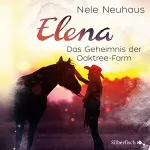 Nele Neuhaus: Das Geheimnis der Oaktree-Farm: Elena - Ein Leben für Pferde 4