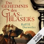 Ralf H. Dorweiler: Das Geheimnis des Glasbläsers: 