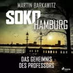 Martin Barkawitz: Das Geheimnis des Professors: SoKo Hamburg - Ein Fall für Heike Stein 9