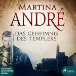 Martina André: Das Geheimnis des Templers Episode I-VI: 