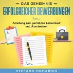 Stefano Momaroni: Das Geheimnis erfolgreicher Bewerbungen: Anleitung zum perfekten Lebenslauf und Anschreiben