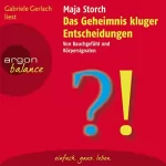 Maja Storch: Das Geheimnis kluger Entscheidungen: Von Bauchgefühl und Körpersignalen