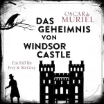 Oscar de Muriel: Das Geheimnis von Windsor Castle: Ein Fall für Frey und McGray 6