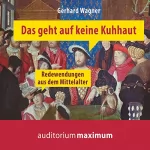 Gerhard Wagner: Das geht auf keine Kuhhaut: Redewendungen aus dem Mittelalter