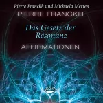 Pierre Franckh: Das Gesetz der Resonanz - Affirmationen: 