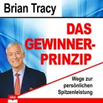 Brian Tracy: Das Gewinner-Prinzip: Wege zur persönlichen Spitzenleistung