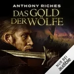 Anthony Riches, Wolfgang Thon - Übersetzer: Das Gold der Wölfe: Imperium-Saga 5