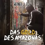 Werner J. Egli: Das Gold des Amazonas: 
