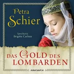 Petra Schier: Das Gold des Lombarden: Die Lombarden-Reihe 1