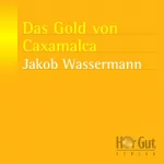 Jakob Wassermann: Das Gold von Caxamalca: 