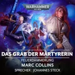 Marc Collins: Das Grab der Märtyrerin: Warhammer 40.000 - Feuerdämmerung 6